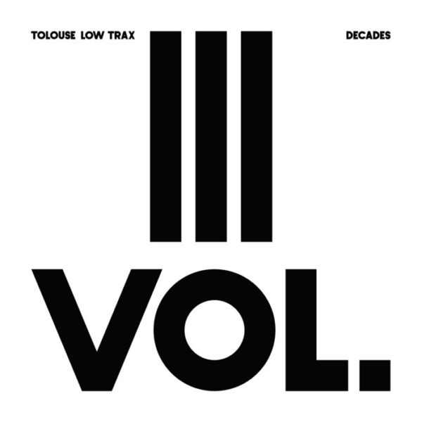 Decade Vol. 3/3 by Tolouse Low Trax
