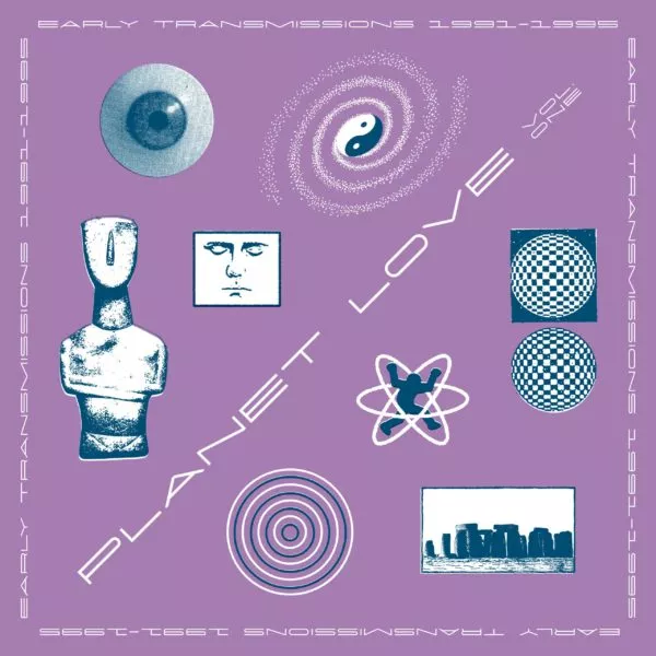 Planet Love: Early Transmissions 1990-95