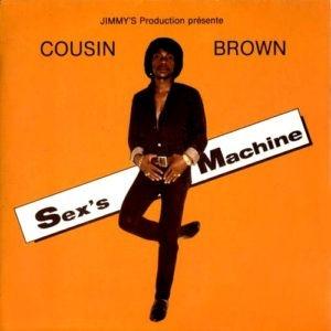 Sex’s Machine by Cousin Brown