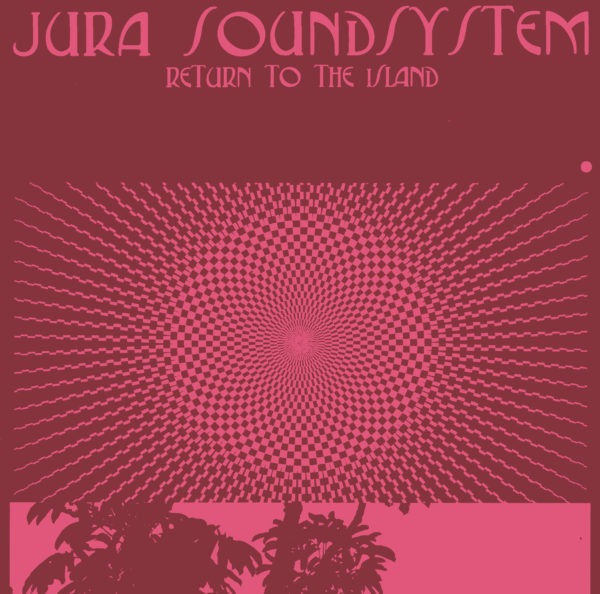 Return To The Island by Jura Soundsystem