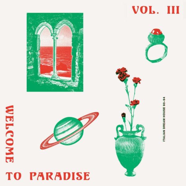 Welcome To Paradise (Italian Dream House 90-94) - Vol. 3 by Various Artists