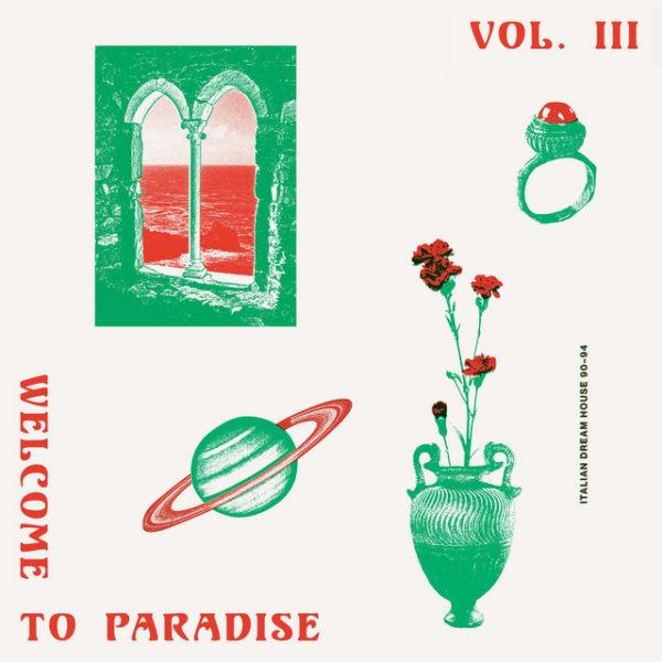 Welcome To Paradise (Italian Dream House 90-94) - Vol. 3