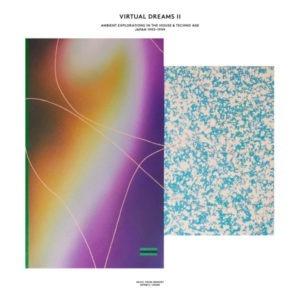 Virtual Dreams II (Ambient Explorations In The House & Techno Age, Japan 1993–1999)